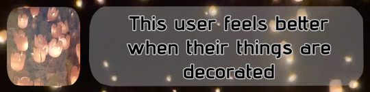 this user feels better when their things are decorated