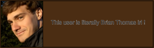 this user is literally brian thomas irl!