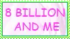 8 billion and me