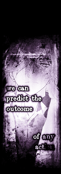 the human heart is a machine / we can predict the outcome of any action