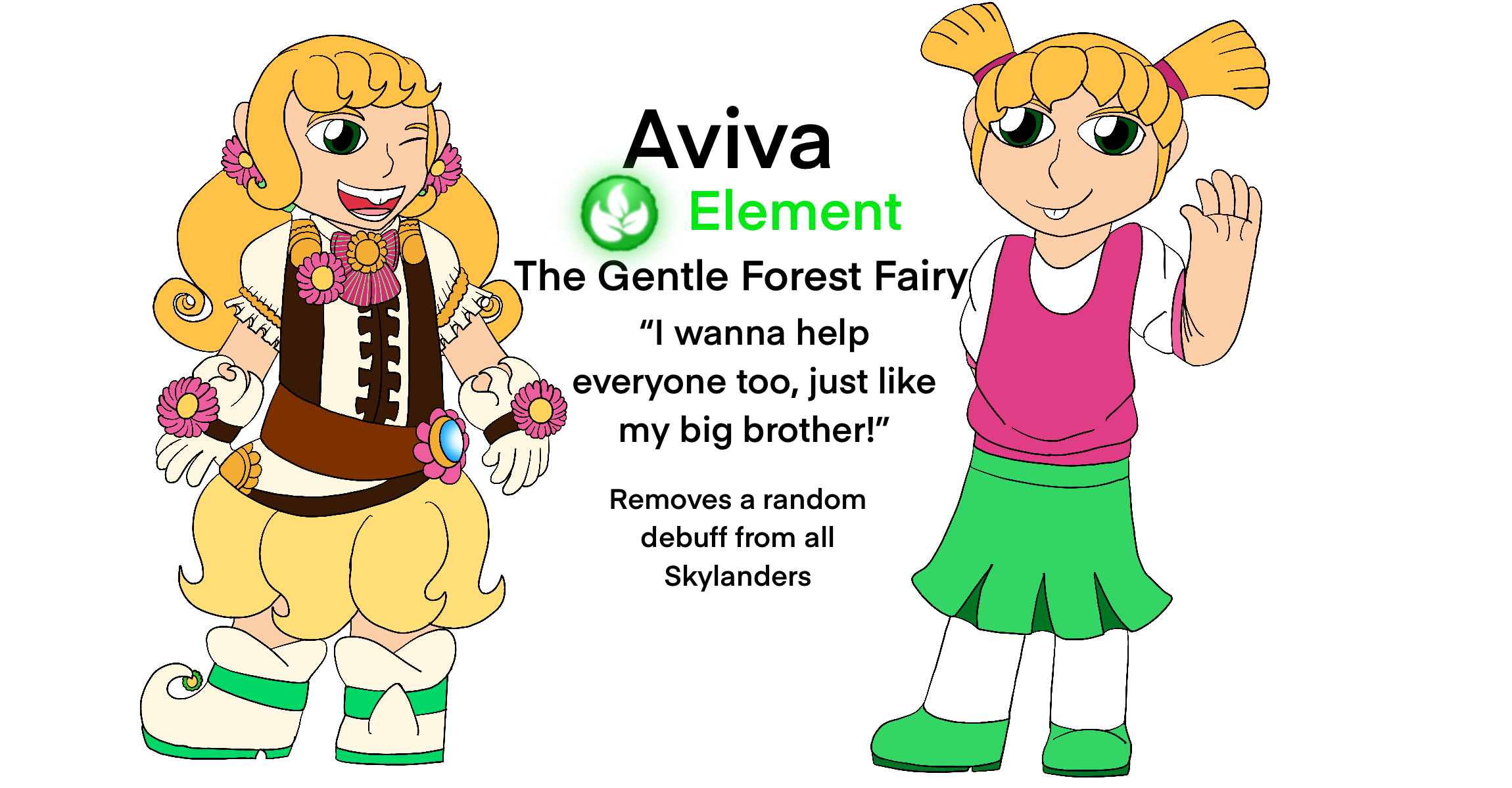 Drawings of George's younger sister from Skylanders Ring of Heroes against a white background. In the first, she is wearing a fairy-themed portal master outfit, and grins and winks while standing, and in the second, she is in casual wear and smiles as she waves. Beside her is text reading Aviva Kirby, Life Element (represented as green text with a Life Element symbol where the word Life would be), the gentle forest fairy, I wanna help everyone too, just like my big brother, removes a random debuff from all Skylanders.