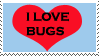 I love bugs