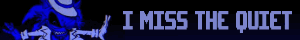a black rectangle with the text I Miss The Quiet on it as well as a gif of Lord X, an evil looking version of Sonic The Hedgehog, dancing beside it