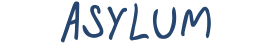 [Image: asylumtext.png]