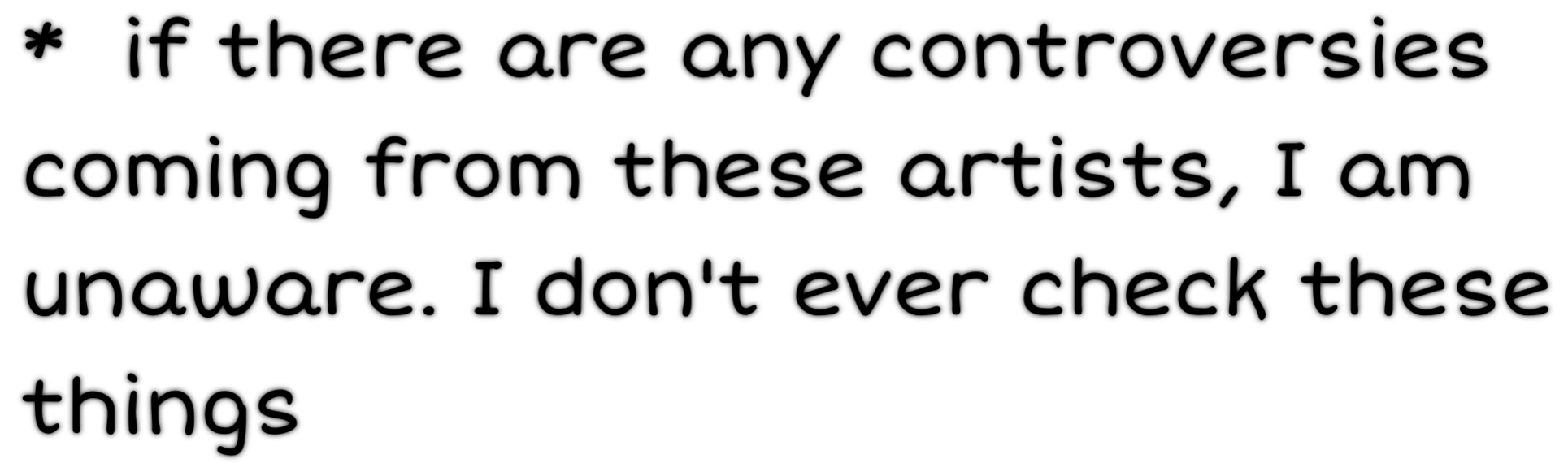 if there are any controversies coming from these artists, I am unaware. I don't ever check these things