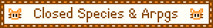 Closed Species & arpgs