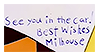 See you in the car. Best Wishes, Milhouse
