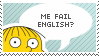Me Fail English? That's Unpossible!