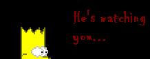 He's watching you...