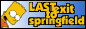 LAST exit to springfield