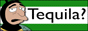 Tequila?