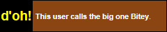 This user calls the big one Bitey.