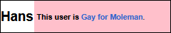This user is Gay for Moleman.