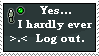 a grey stamp with white text reading 'i never log off'