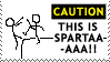 a stamp reading 'caution, this is spartaaa-aaa!!'