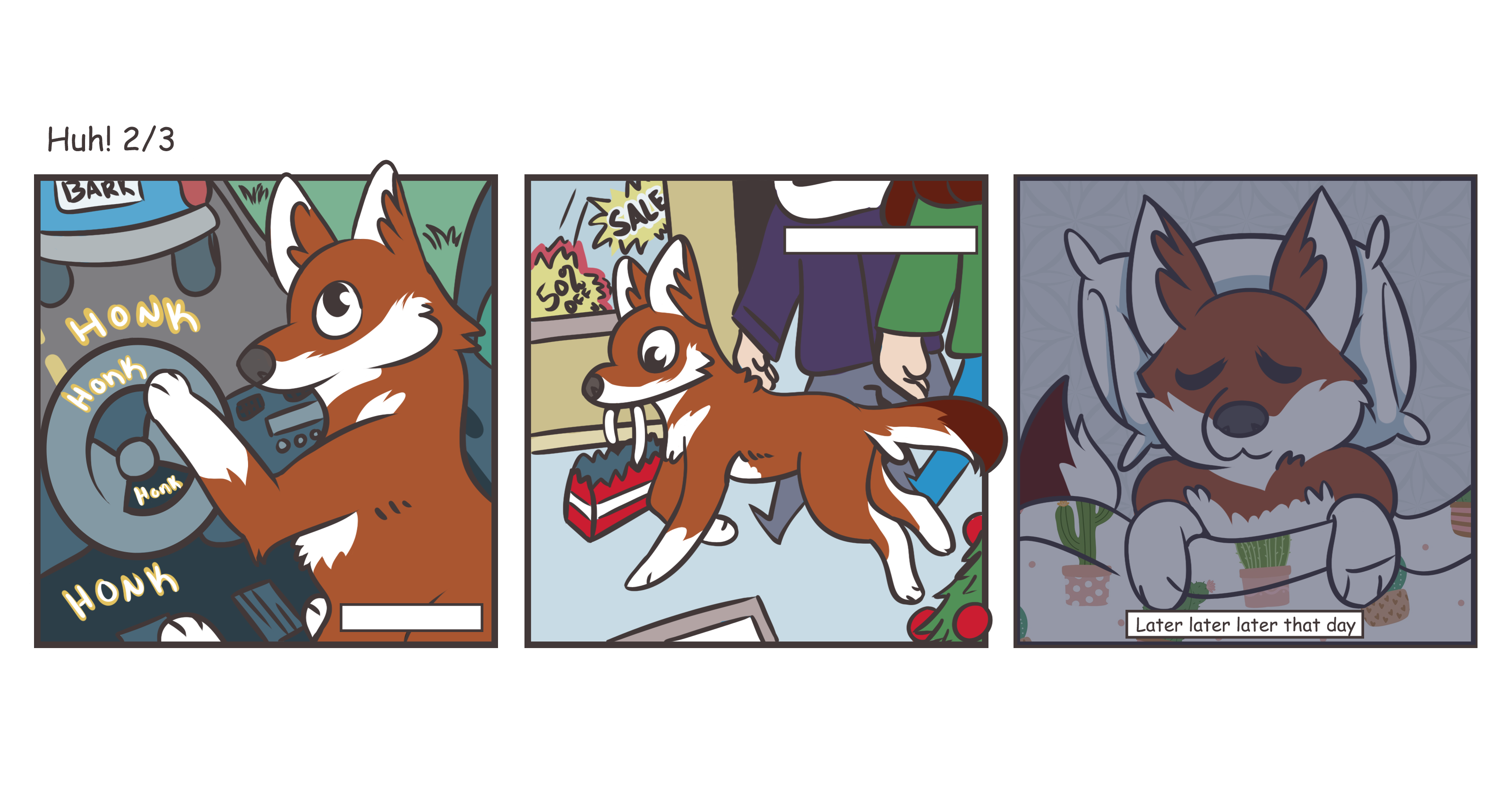 Three panel cartoon comic. Labelled Huh! 2/3  Panel 1: Later that day...An Ethiopian wolf is driving a car and honking the horn repeatedly. The car in front of them has "bark" as their license plate.  Panel 2: Later later that day...the Ethiopian wolf is now strolling around a mall between advertisements, Christmas decorations and human patrons. The loop of a shopping bag is held in the wolf's mouth.  Panel 3: Later later later that day...The Ethiopian wolf is now tucked into bed with their eyes closed.