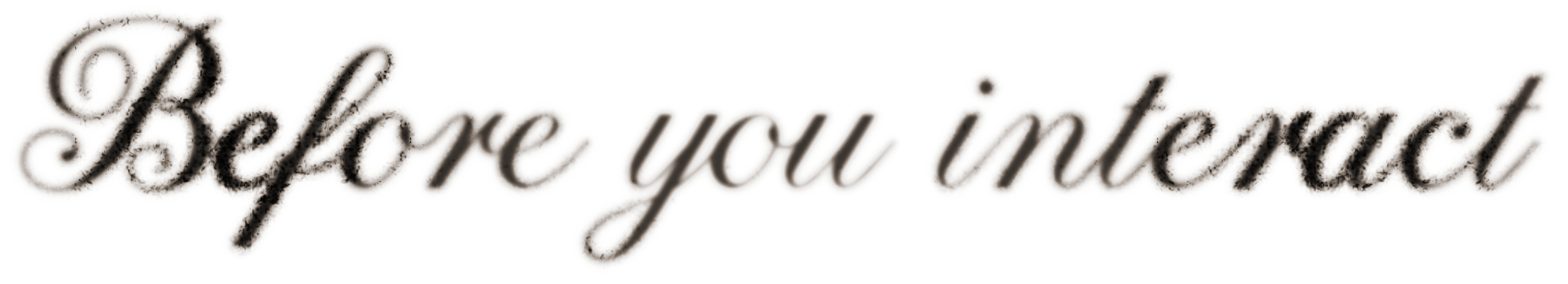 Before you interact