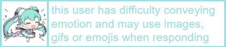 This user has difficulty conveying emotion and may use images, gifs or emojis when responding.
