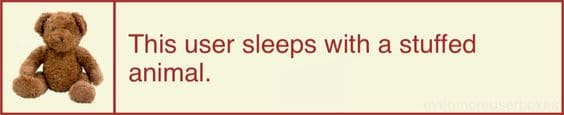 This user sleeps with a stuffed animal.