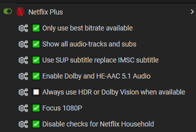 Netflix Plus: only use the best bitrate available, show all audio tracks & subs, use SUP subtitle/replace IMSC subtitle, enable dolby & he-aac audio, always use hdr or dolby vision when available, focus 1080p, disable checks for netflix household