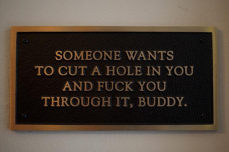 Someone wants to cut a hole in you and fuck you through it, buddy.