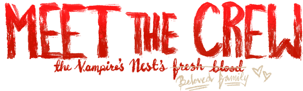 Meet the Crew: Vampire's Nest's fresh blood (beloved family)