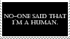 Stamp reading No one said I was human.