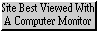 best viewed with a computer moniter