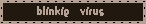 blinkie of tan text on a brown background that collapses over time, reading 'blinkie virus'