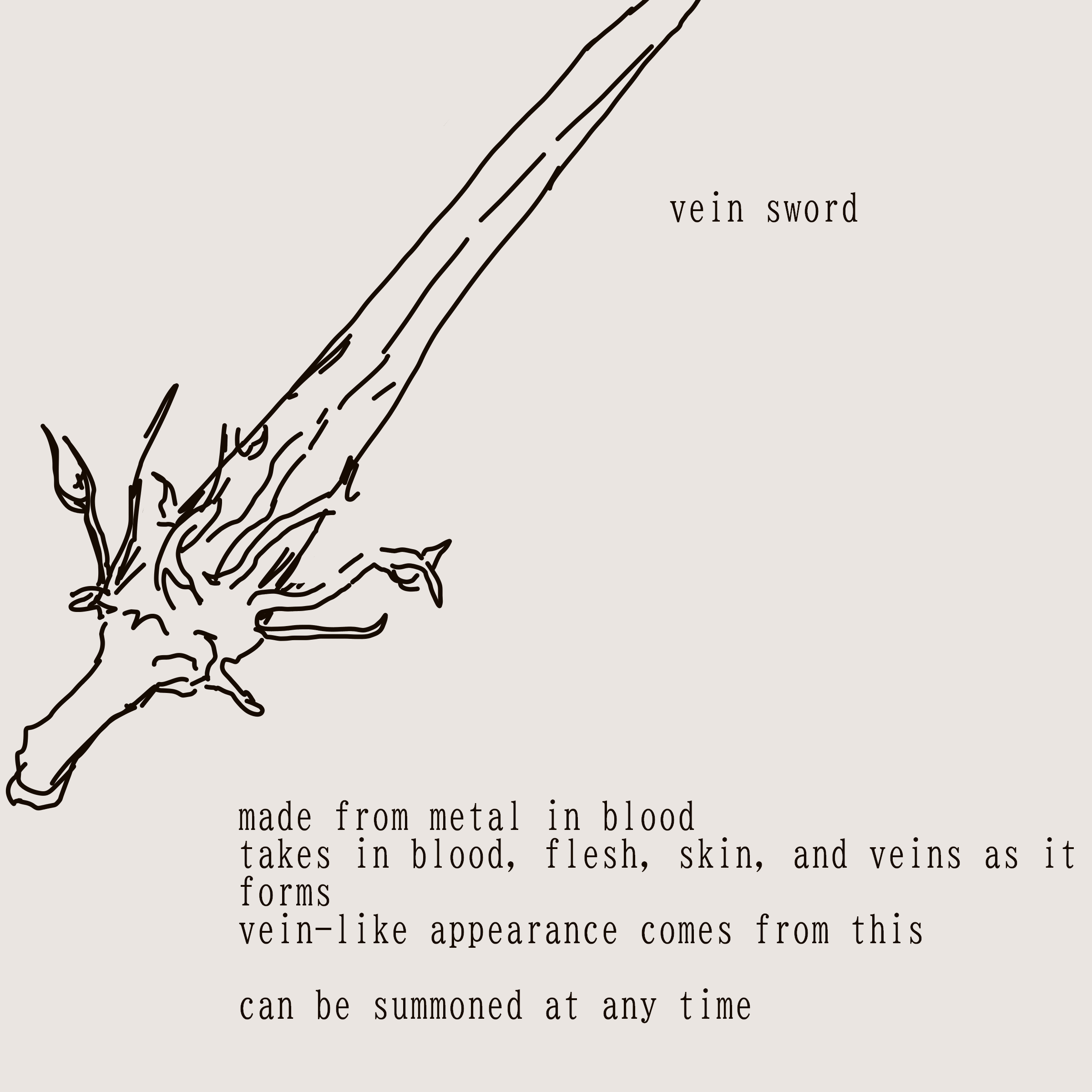 drawing of a sword with vein like metal pieces at the bottom. theres text reading 'vein sword made from metal in blood takes in blood, flesh, skin, and veins as it forms vein-like appearance comes from this can be summoned at any time'
