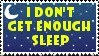 i dont get enough sleep stamp