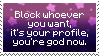 Block whoever you want. It's your profile. You're a god now