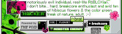 notoriously evil individual, real-life RōBLOXian. i don't bite... hard. breakcore enthusiast and avid fan of hibiscus flowers & the color green. freak of nature. adult. ;-)
