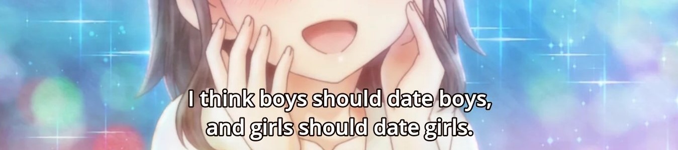 i think boys should date boys, and girls should date girls said by a kawaii anime girl