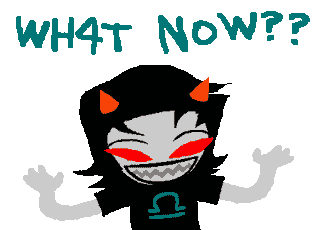 Terezi does a taunting dance, grinning while shouting "WHAT NOW"