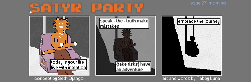 A three panel comic. The Foat is sitting on a ski lift that is taking him up or down a mountain. Text boxes littered across the panels read the following inspirational messages: "today is your life live with intention", "speak - the -truth make mistakes", "{take risks} have an adventure", "embrace the journey".