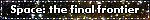 blinkie: Space: the final frontier