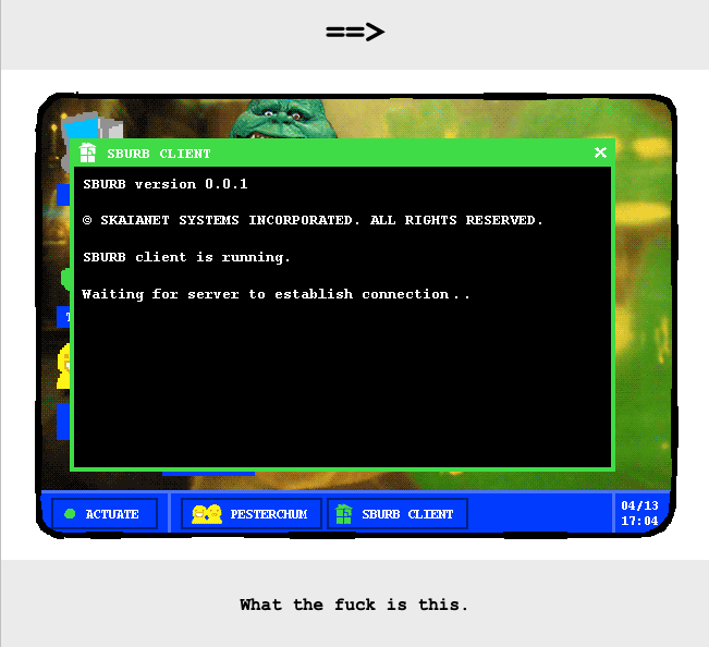 mspa page 002014, narration says "...What the fuck is this."