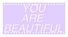 You are beautiful!
