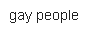 Gay people.