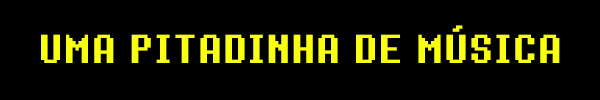 UMA PITADINHA DE MÚSICA