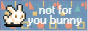 notforyoubunny