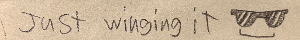 Hand drawn blinkie 'Just winging it'