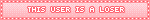 This user is a loser