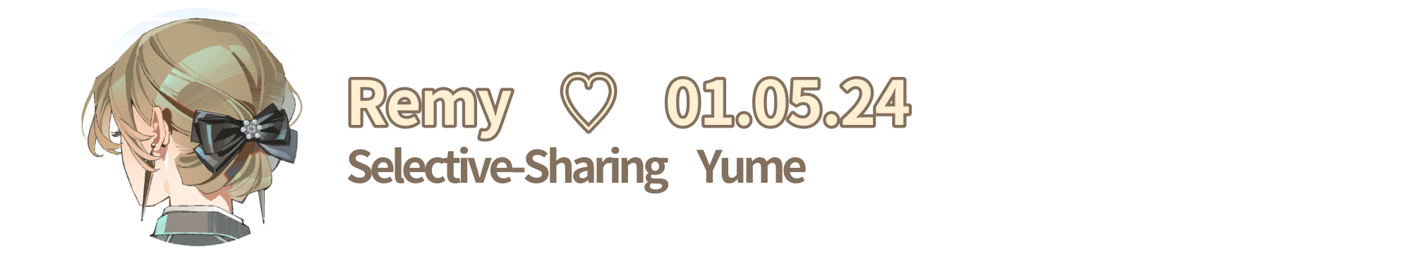 Remy ♡ 01.05.24 — Selective-Sharing Yume