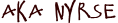 (aka Nyrse)