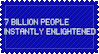 7 BILLION PEOPLE INSTANTLY ENLIGHTENED