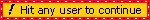 !HitAnyUserToContinue