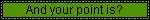 AndYourPointIs?