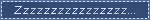Zzzzzzzzzzzzzzzz